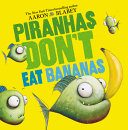 Image for "Piranhas Don&#039;t Eat Bananas"